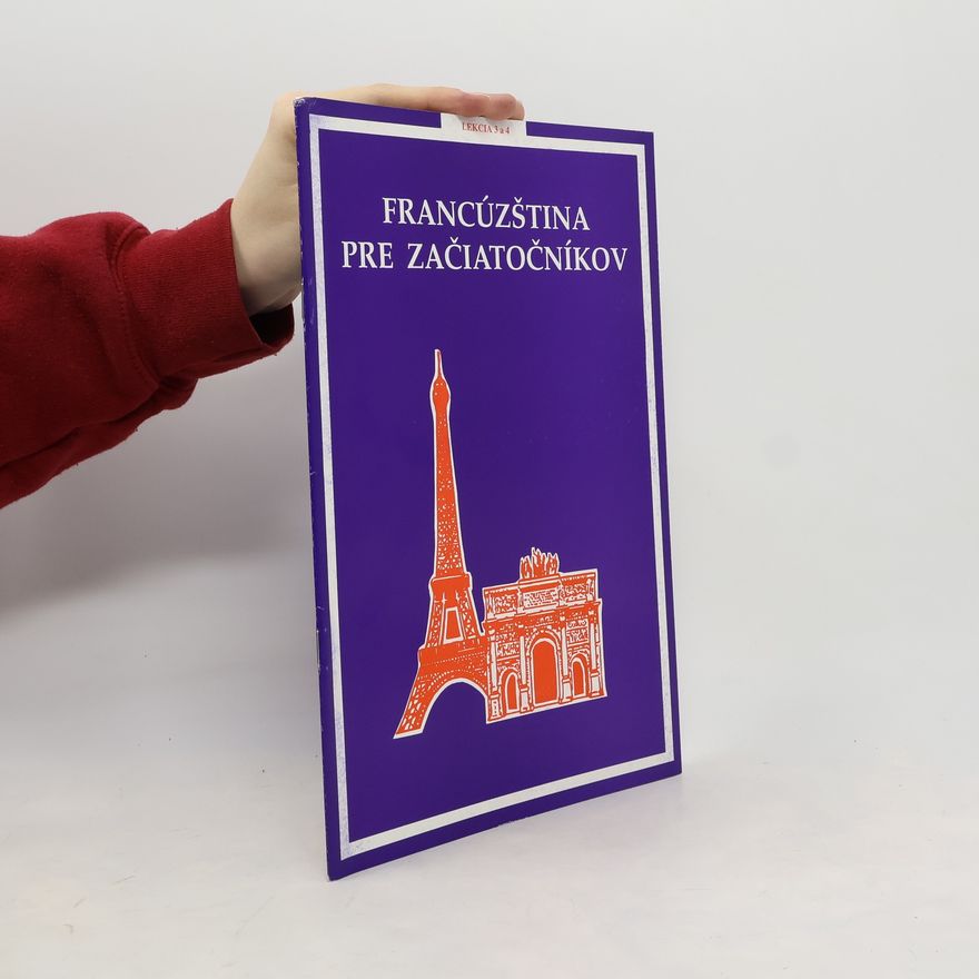 Various authors Francúzština pre začiatočníkov. Lekcia 3 a 4