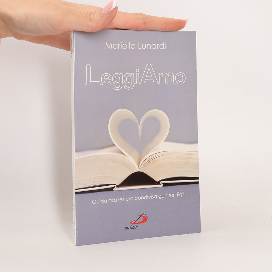 Lunardi Mariella LeggiAmo. Guida alla lettura condivisa genitori figli
