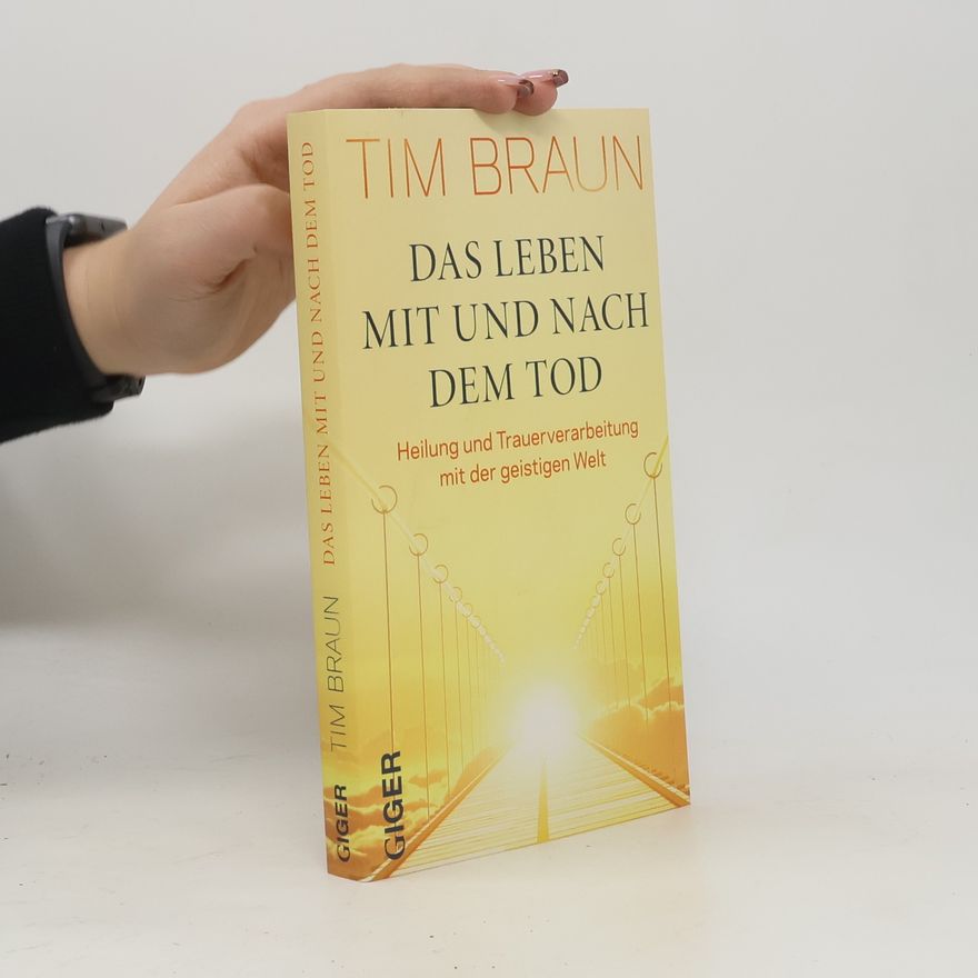Tim Braun Das Leben mit und nach dem Tod