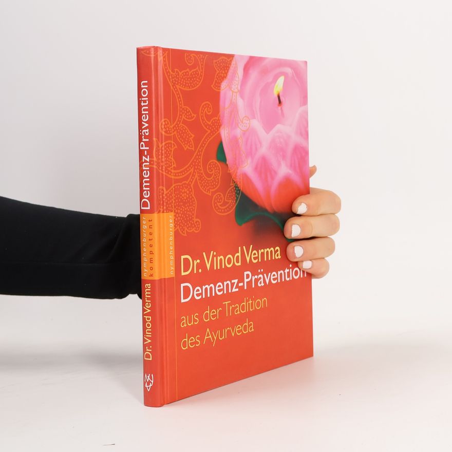 Vinod Verma Demenz-Prävention aus der Tradition des Ayurveda