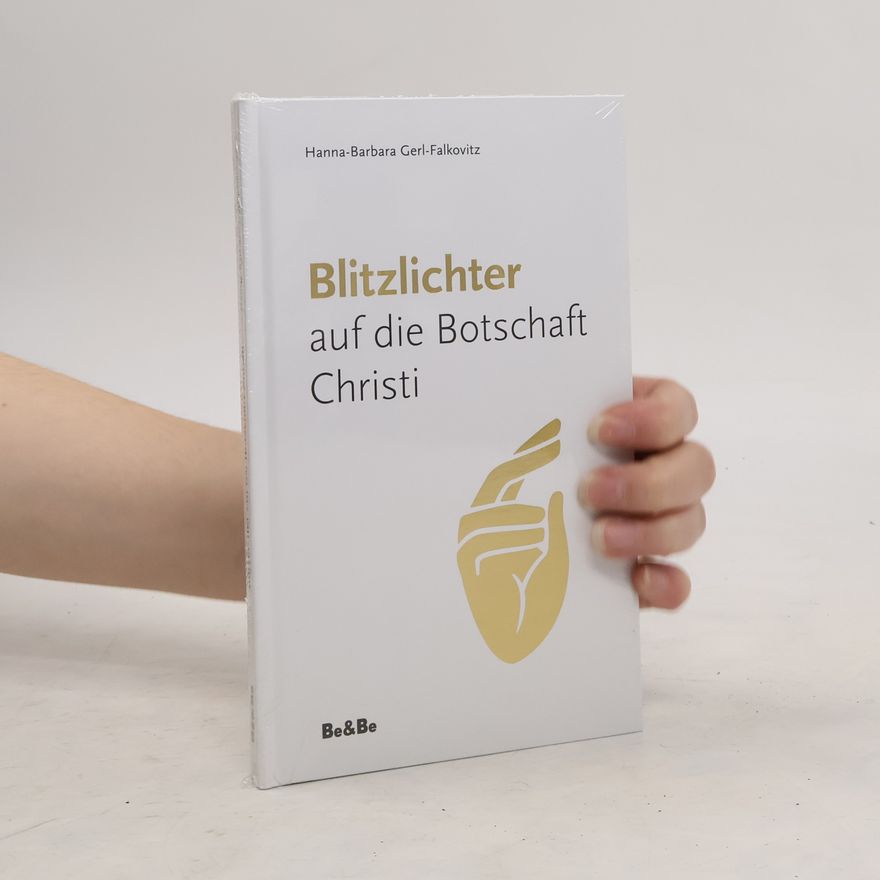 Hanna-Barbara Gerl-Falkovitz Blitzlichter auf die Botschaft Christi