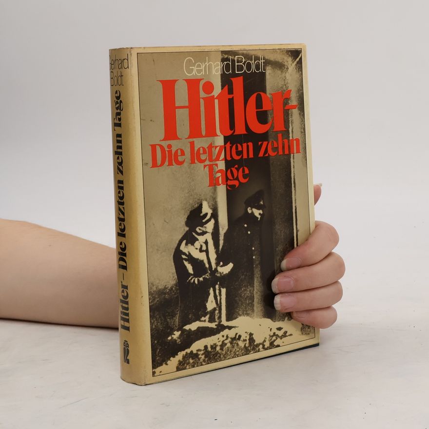 Gerhard Boldt Hitler, die letzten zehn Tage