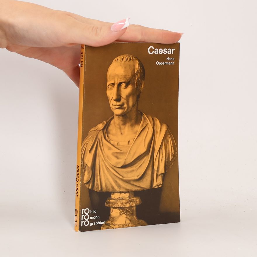 Hans Oppermann Julius Caesar in Selbstzeugnissen und Bilddokumenten