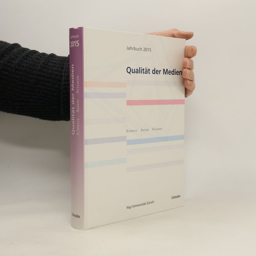 fög - Forschungsbereich Öffentlichkeit und Gesellschaft der Universität Zürich Jahrbuch 2015 Qualität der Medien