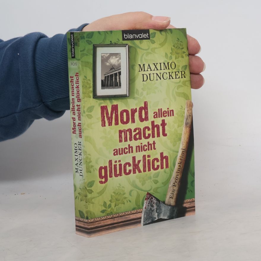 Maximo Duncker Mord allein macht auch nicht glücklich
