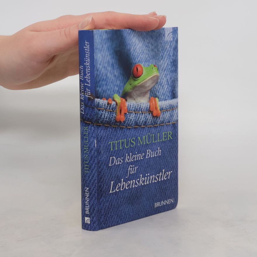 Titus Müller Das kleine Buch für Lebenskünstler