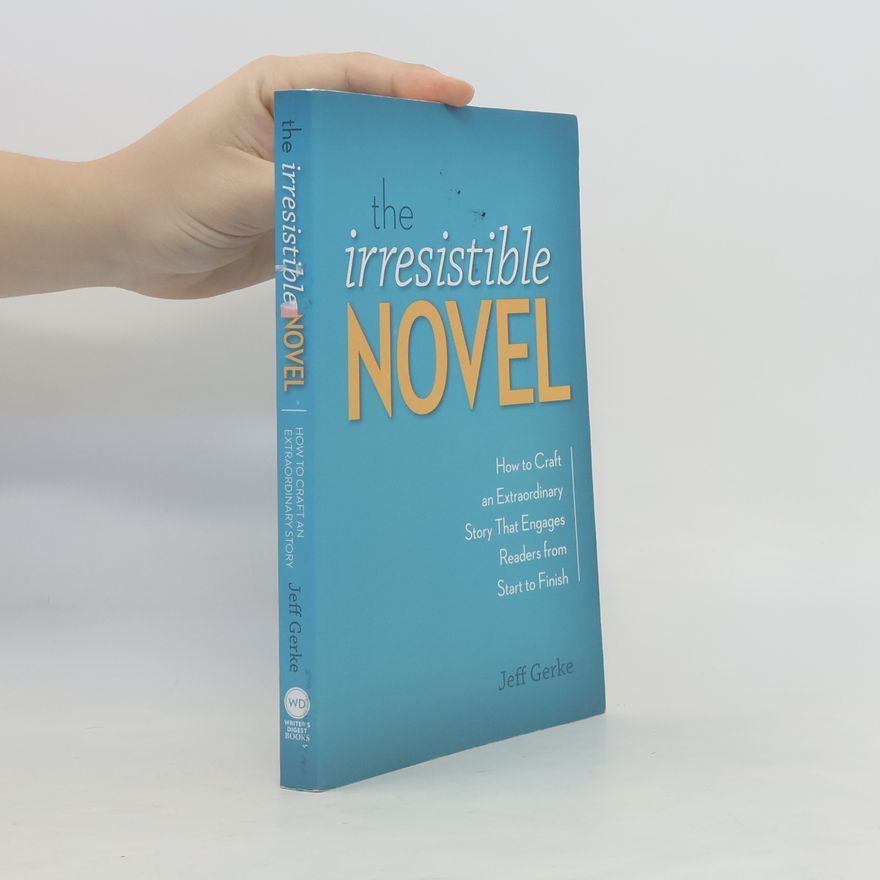 Jeff Gerke The Irresistible Novel