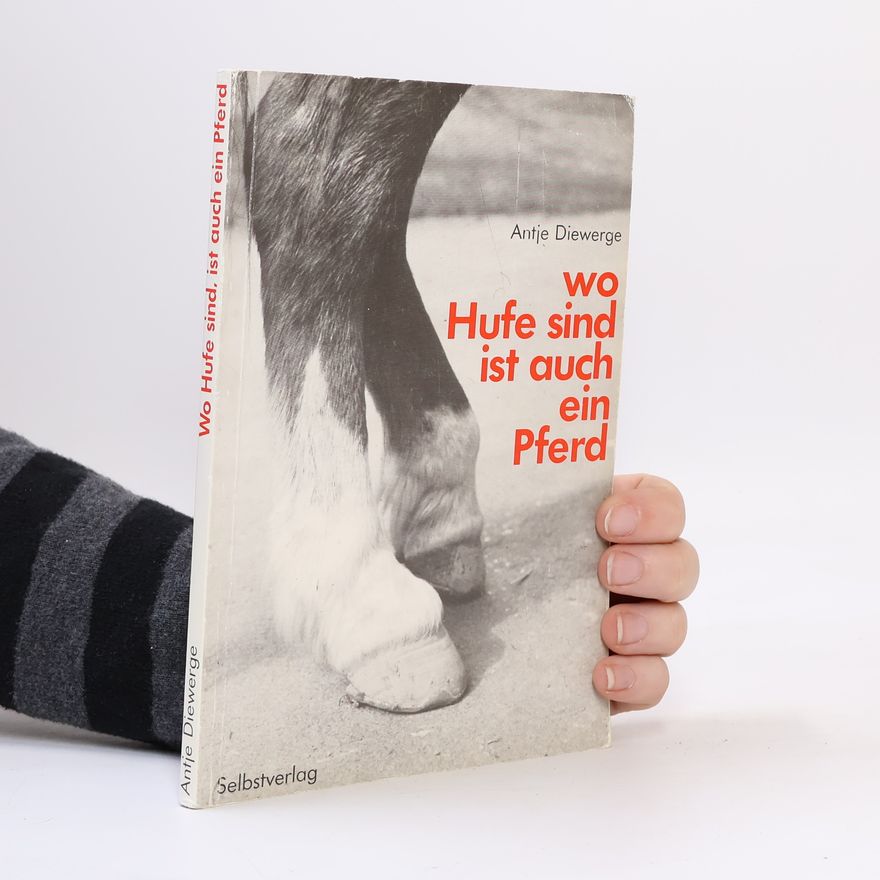 Antje Diewerge Wo Hufe sind ist auch ein Pferd