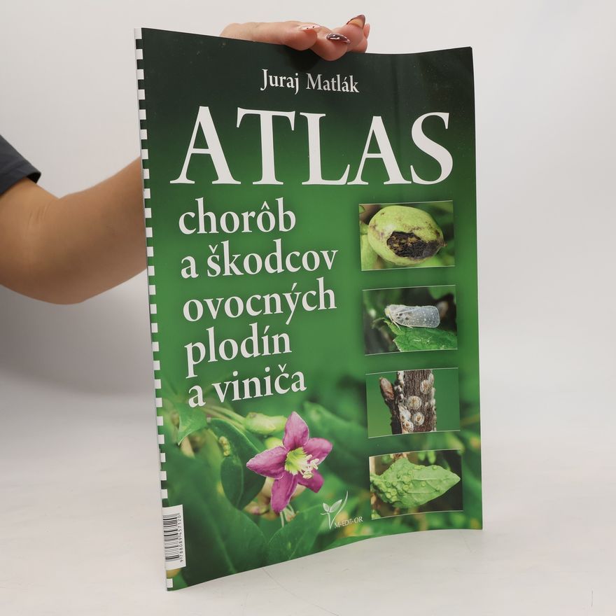 Juraj Matlák Atlas chorôb a škodcov ovocných plodín a viniča (5. vydanie)