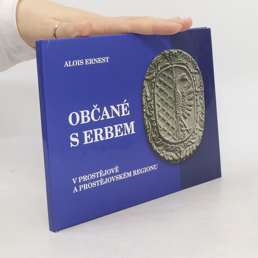 Alois Ernest Občané s erbem v Prostějově a prostějovském regionu
