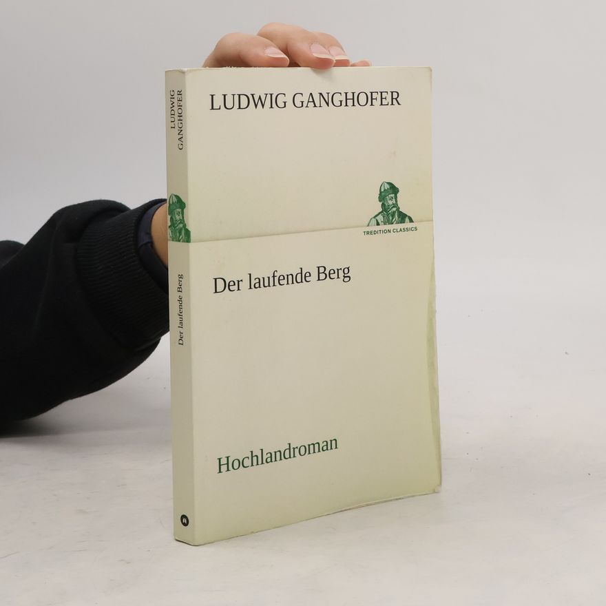Ludwig Ganghofer Der laufende Berg