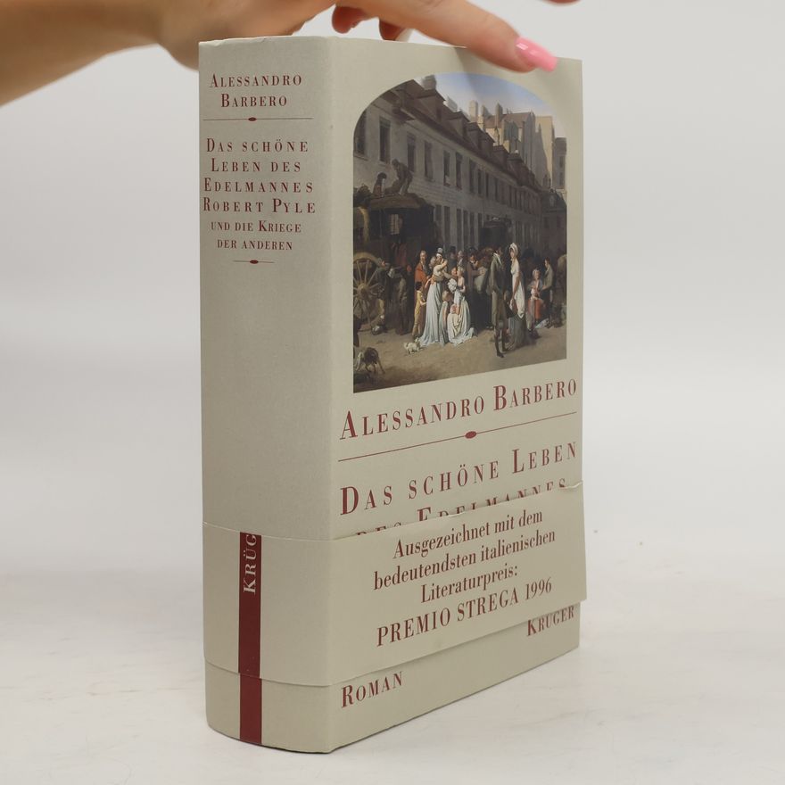 Alessandro Barbero Das schöne Leben des Edelmannes Robert Pyle und die Kriege der anderen