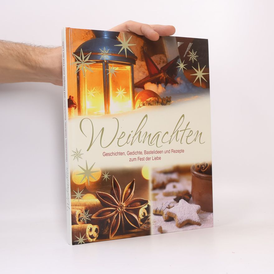 Autorenkollektiv Weihnachten. Geschichten, Gedichte, Bastelideen und Rezepte zum Fest der Liebe