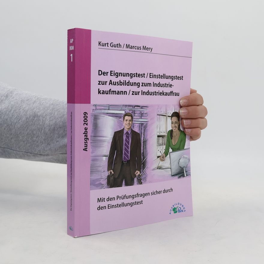 Kurt Guth Der Eignungstest, Einstellungstest zur Ausbildung zum Industriekaufmann, zur Industriekauffrau