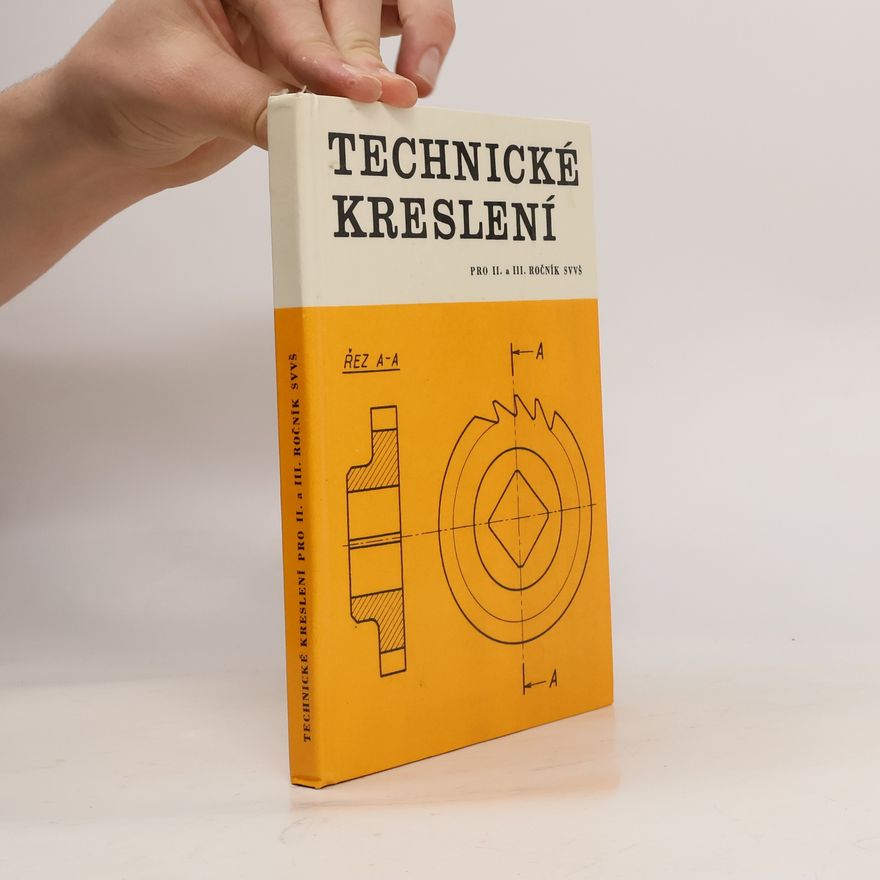 Kolektiv autorů Technické kreslení pro II.a III. ročník SVVŠ