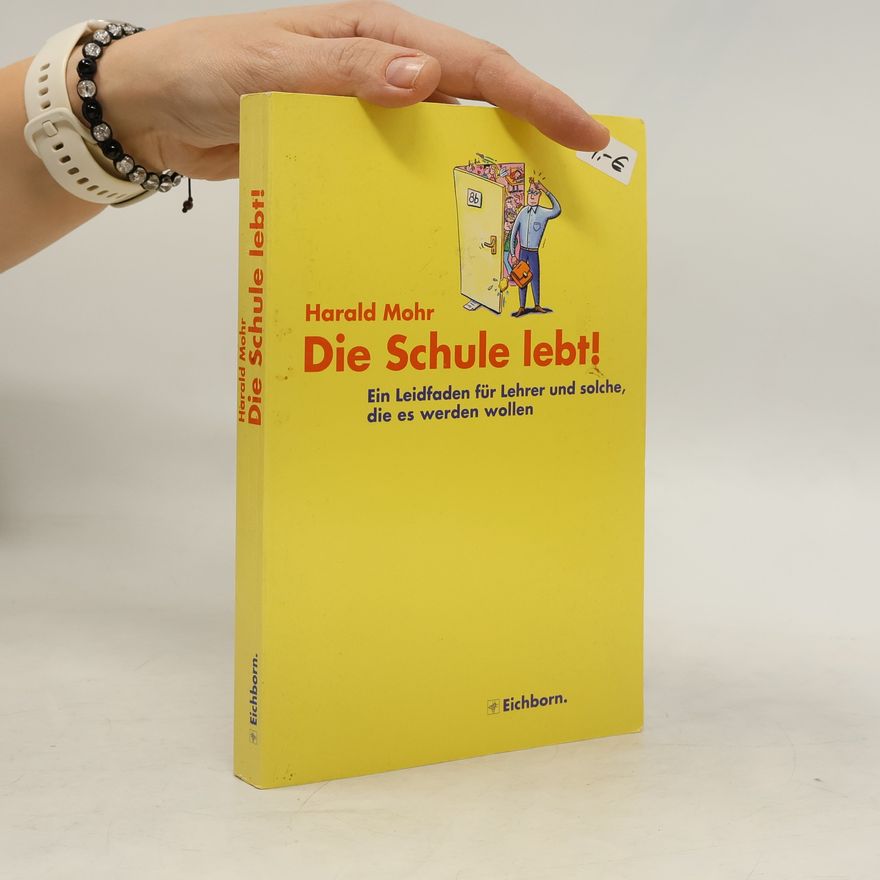 Harald Mohr Die Schule lebt!