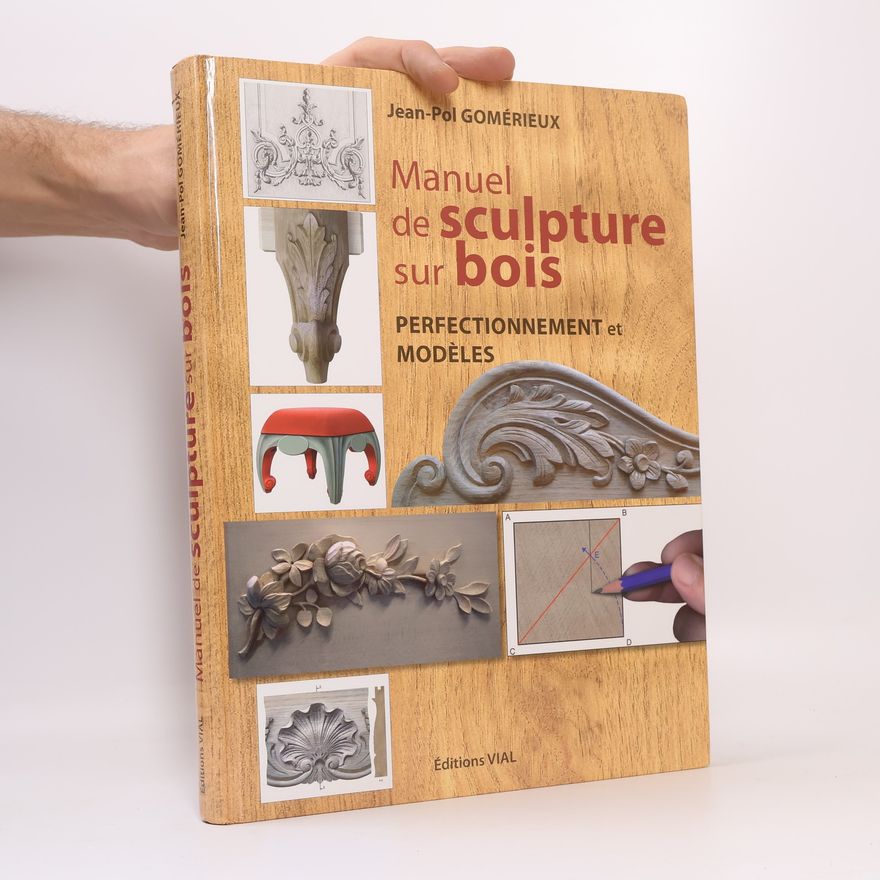 Jean-Pol Gomérieux Manuel de sculpture sur bois