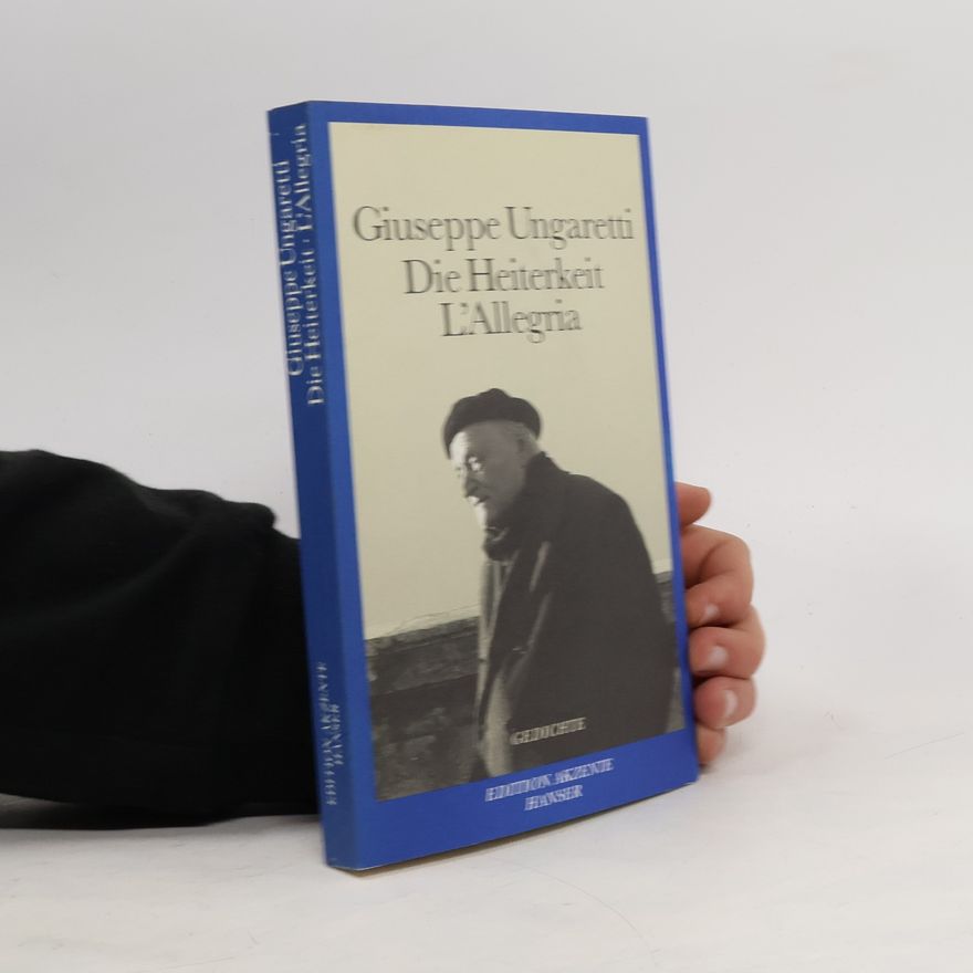 Giuseppe Ungaretti Die Heiterkeit - L'Allegria. Gedichte 1914-1919. Italienisch-Deutsch