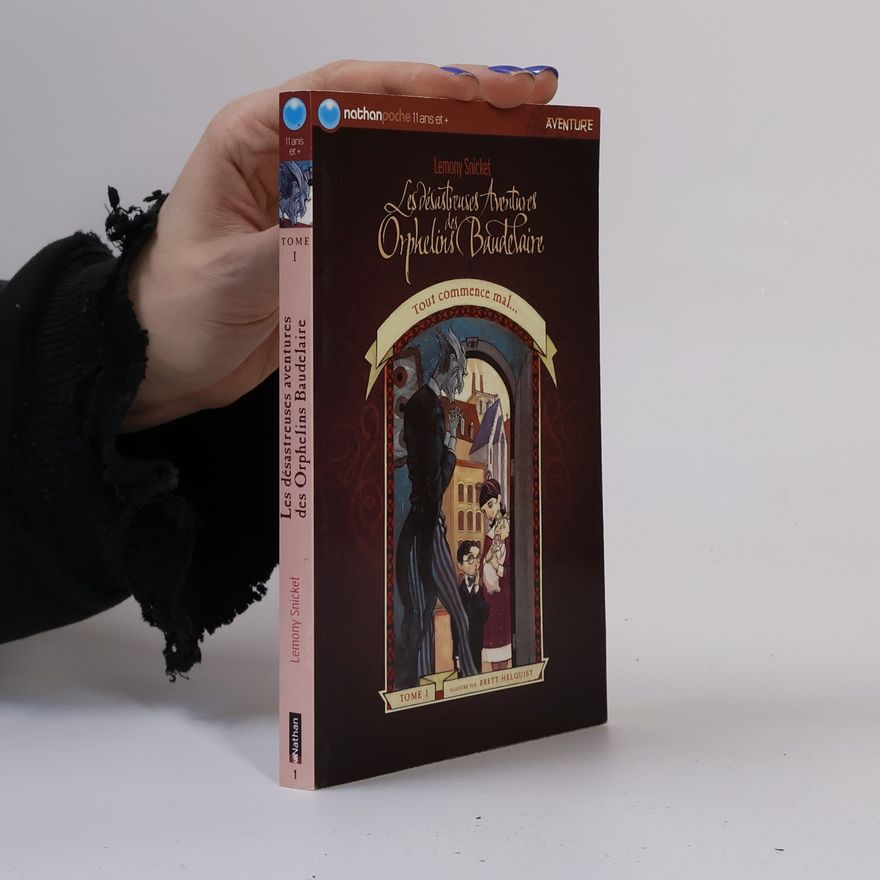 Lemony Snicket Les désastreuses aventures des Orphelins Baudelaire Tome 1