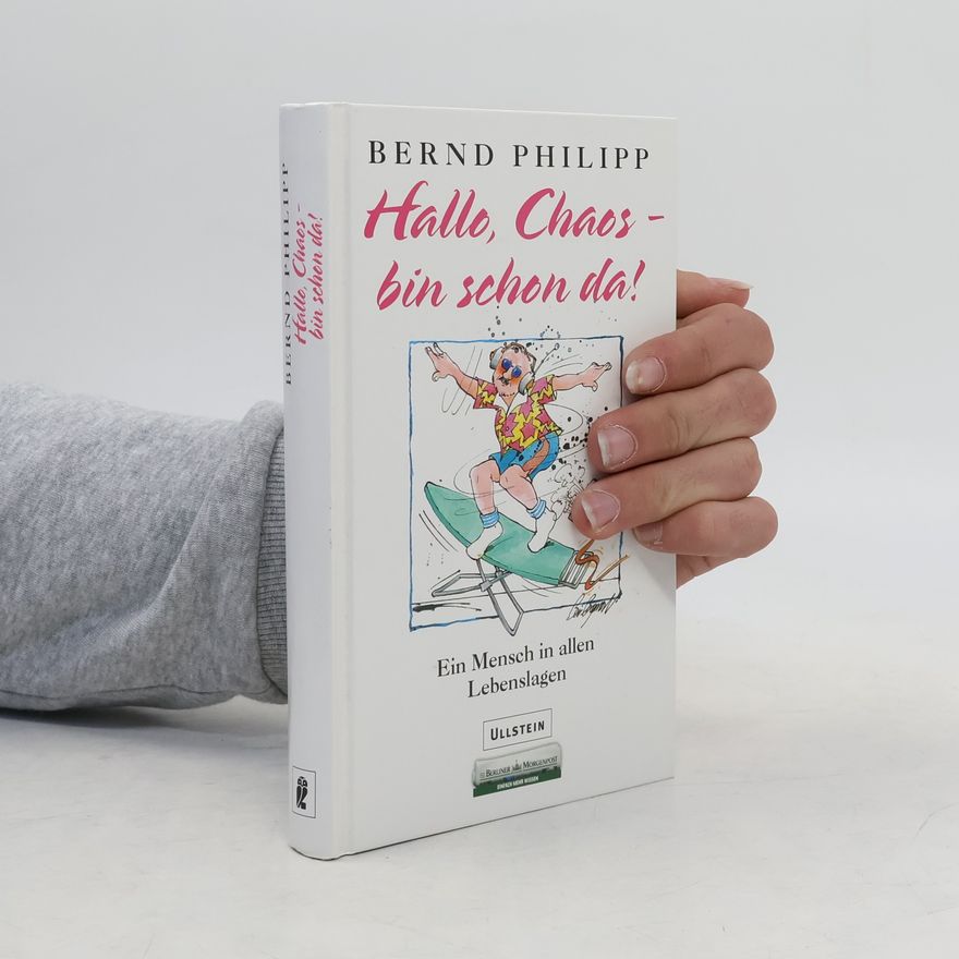 Bernd Philipp Hallo, Chaos - bin schon da!