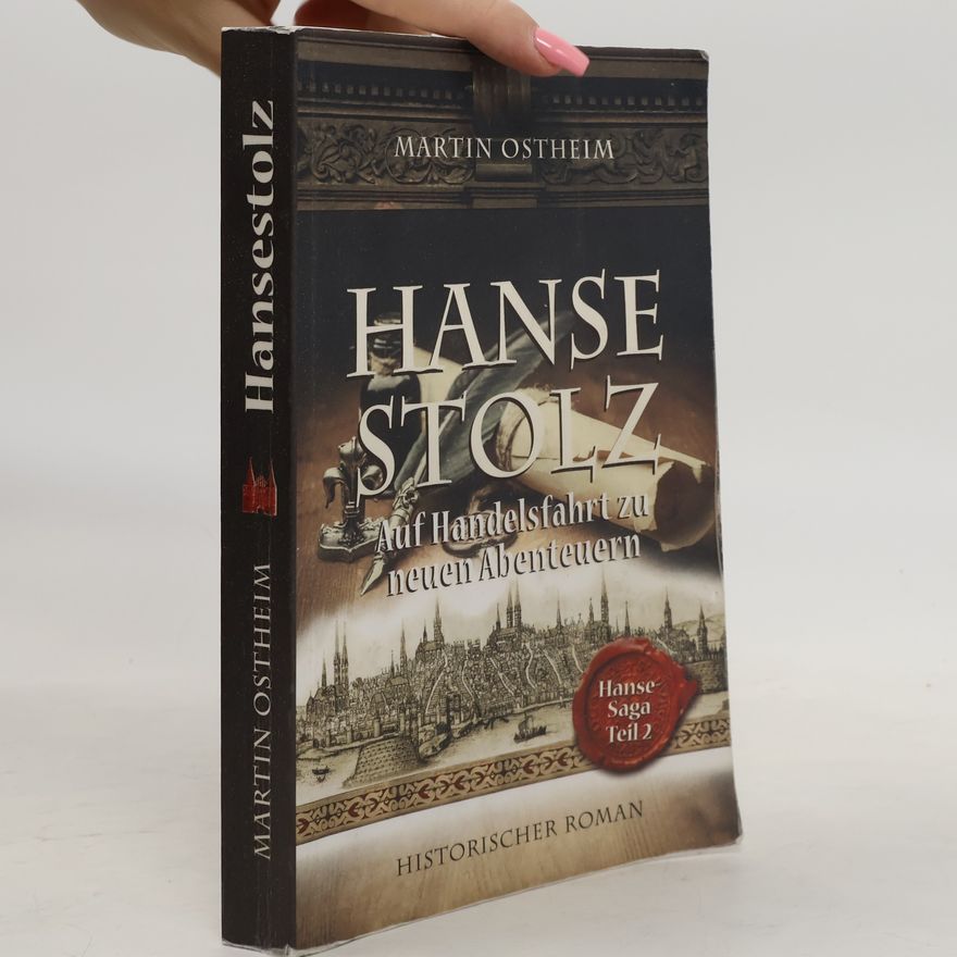 Martin Ostheim Hanse-Saga - 2: Hansestolz