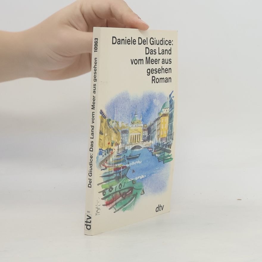 Daniele Del Giudice Das Land vom Meer aus gesehen