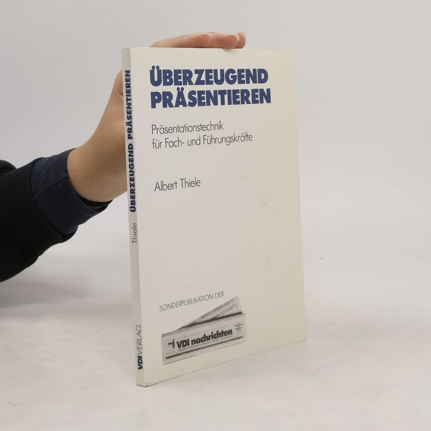 Albert Thiele Überzeugend präsentieren