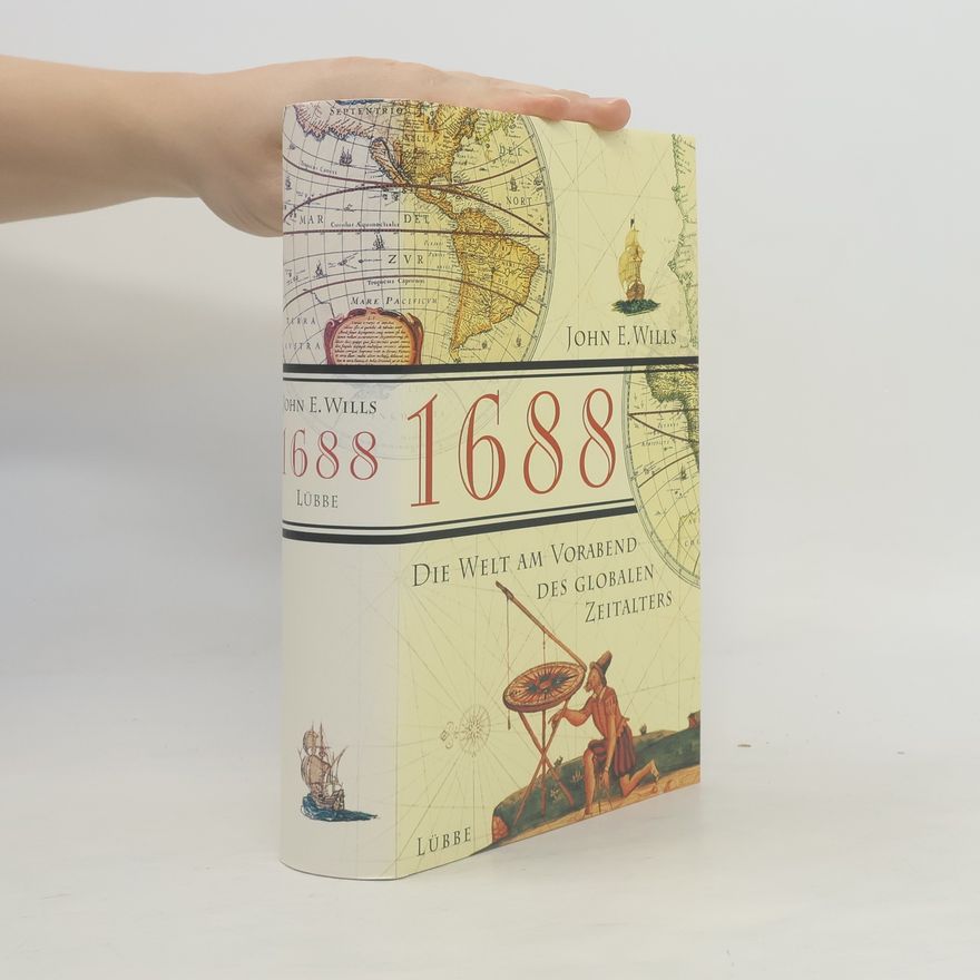 John E. Wills 1688, die Welt am Vorabend des globalen Zeitalters