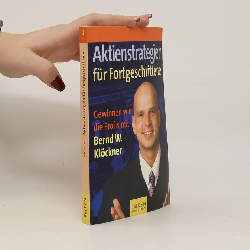 Bernd W. Klöckner Aktienstrategien für Fortgeschrittene
