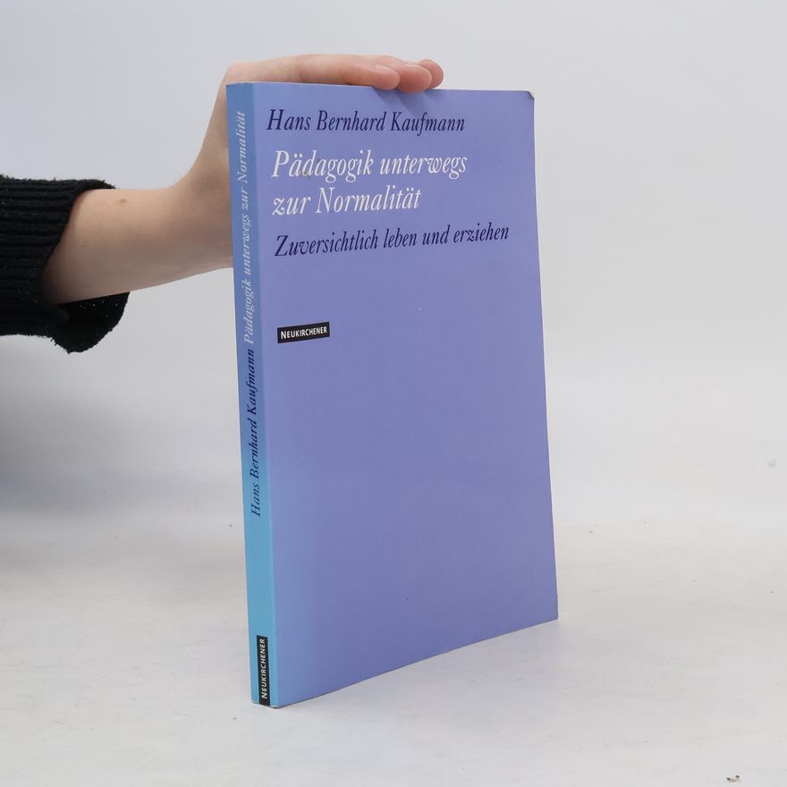 Hans Bernhard Kaufmann Pädagogik unterwegs zur Normalität