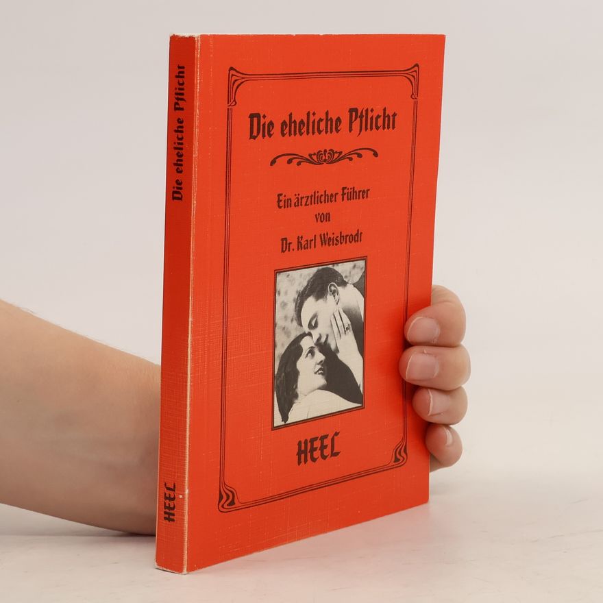 Karl Weißbrodt Die eheliche Pflicht