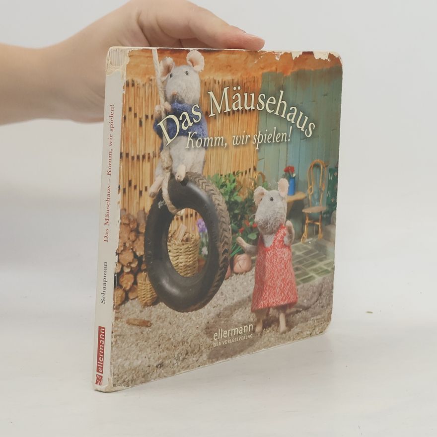 Karina Schaapman Das Mäusehaus - Komm, wir spielen!