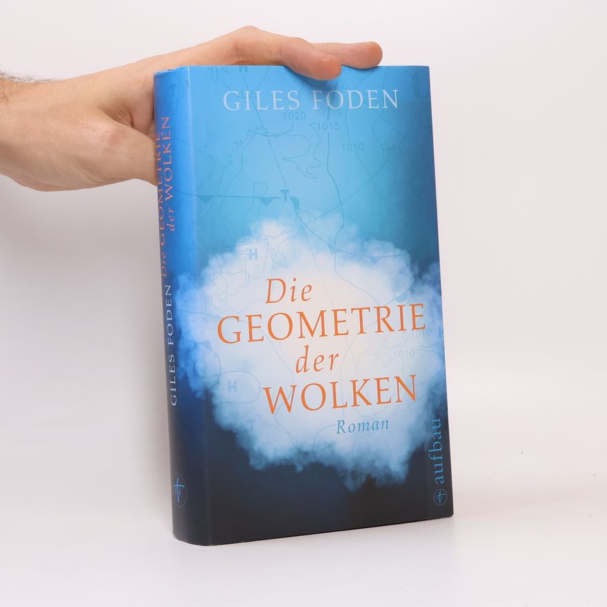 Giles Foden Die Geometrie der Wolken