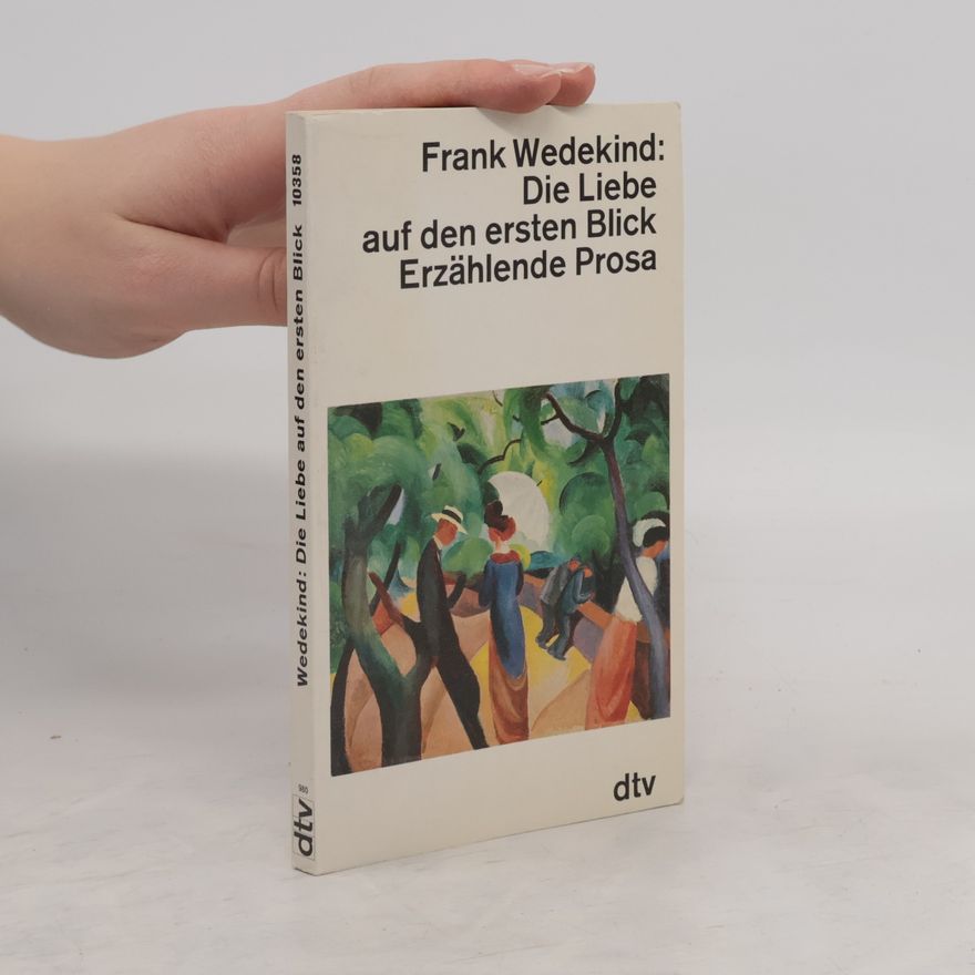 Frank Wedekind Die Liebe auf den ersten Blick