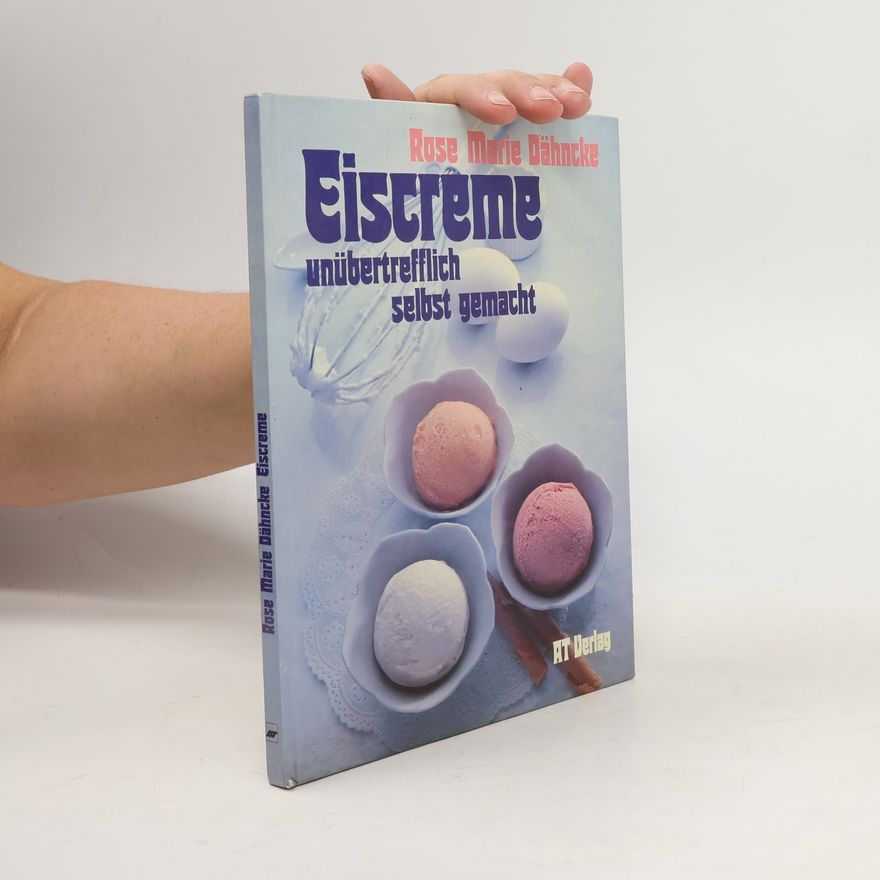 Rose Marie Dähncke Eiscreme unübertrefflich selbst gemacht