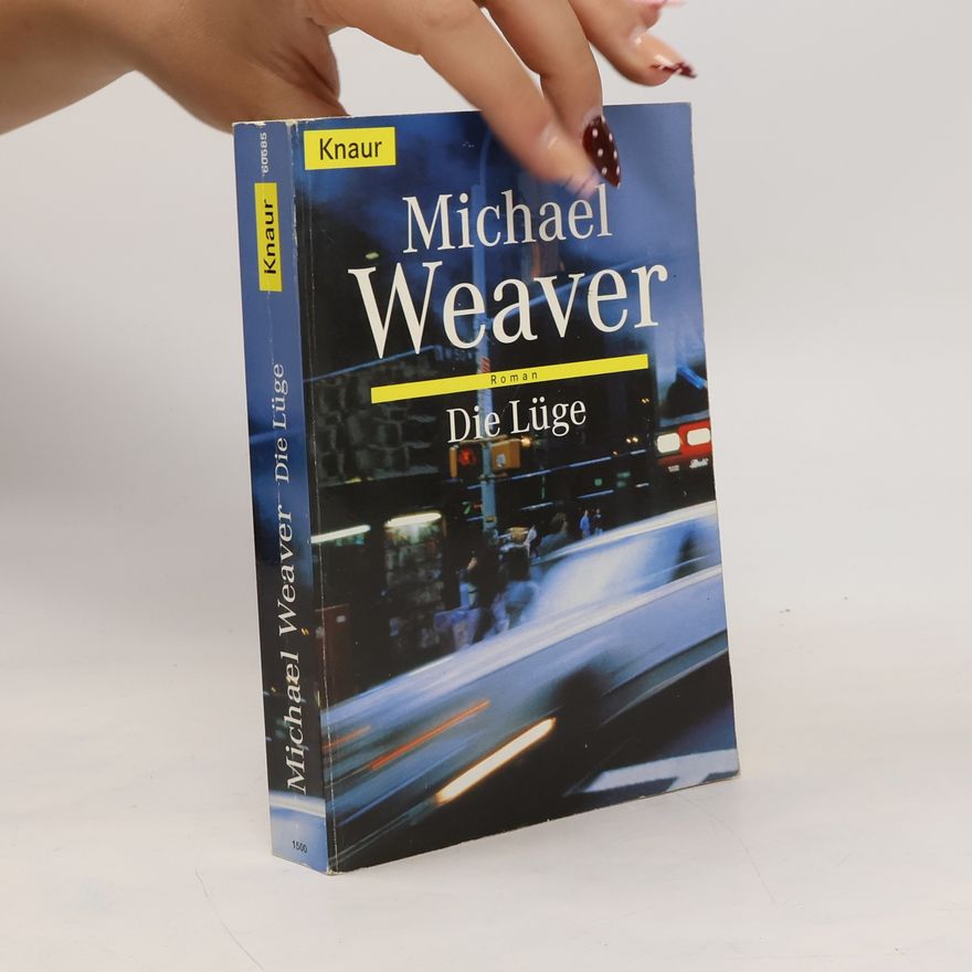 Michael Weaver Die Lüge. Roman