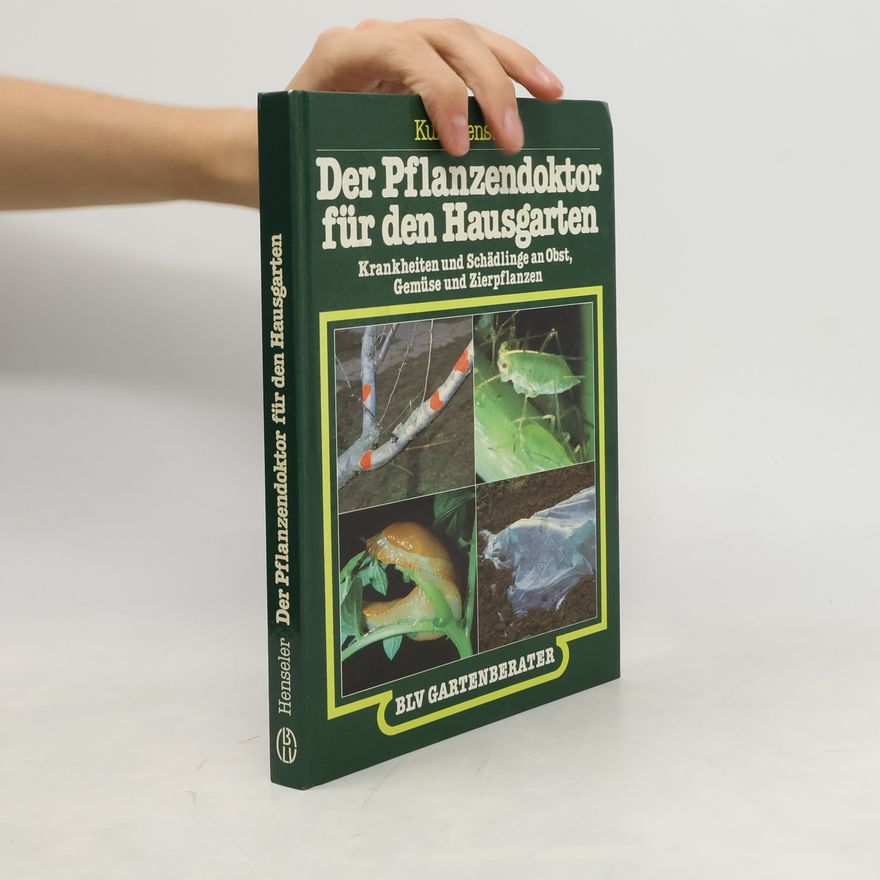 Kurt Henseler Der Pflanzendoktor für den Hausgarten
