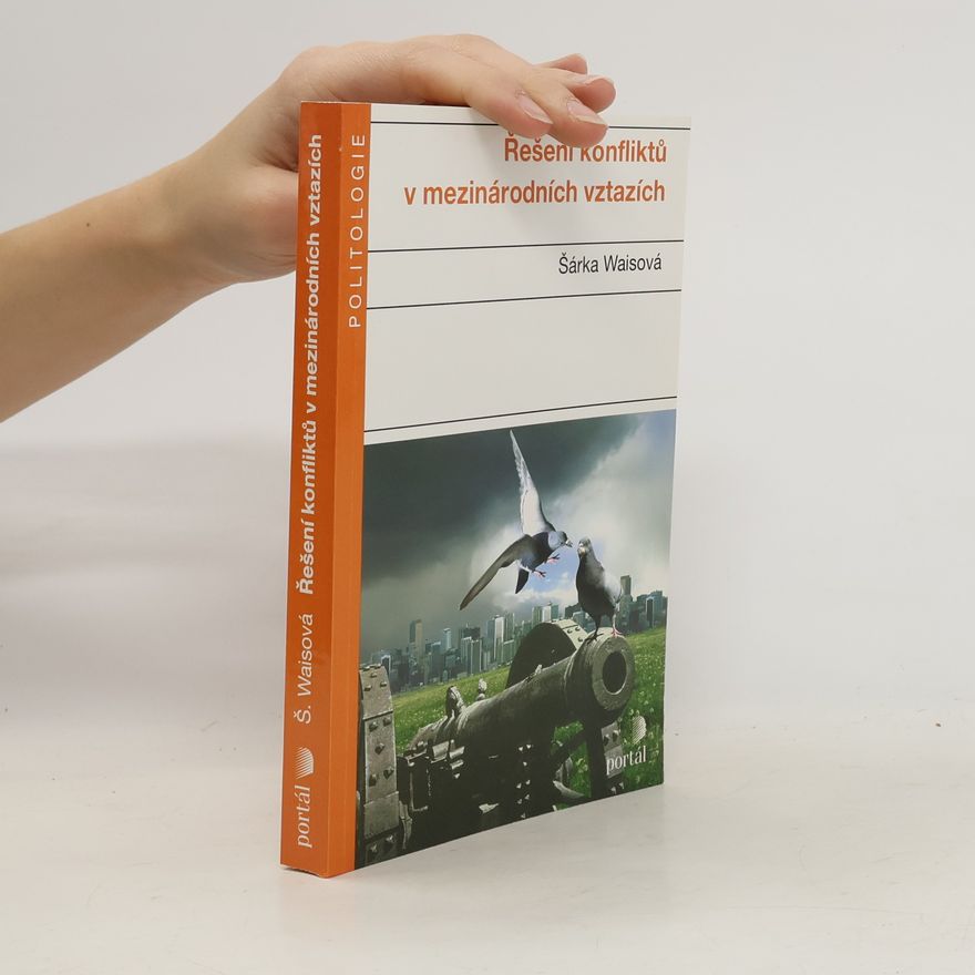 Šárka Waisová Řešení konfliktů v mezinárodních vztazích