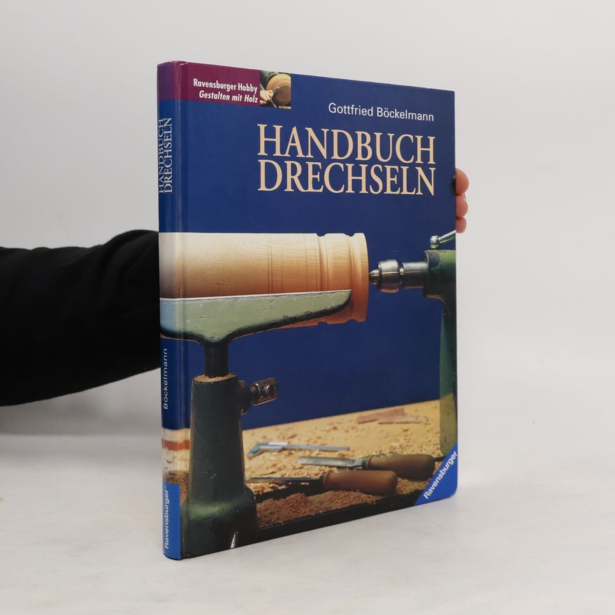 Gottfried Böckelmann Handbuch Drechseln