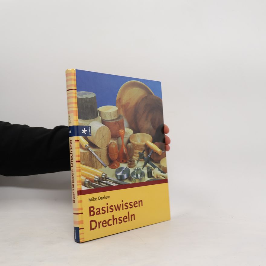Mike Darlow Basiswissen Drechseln