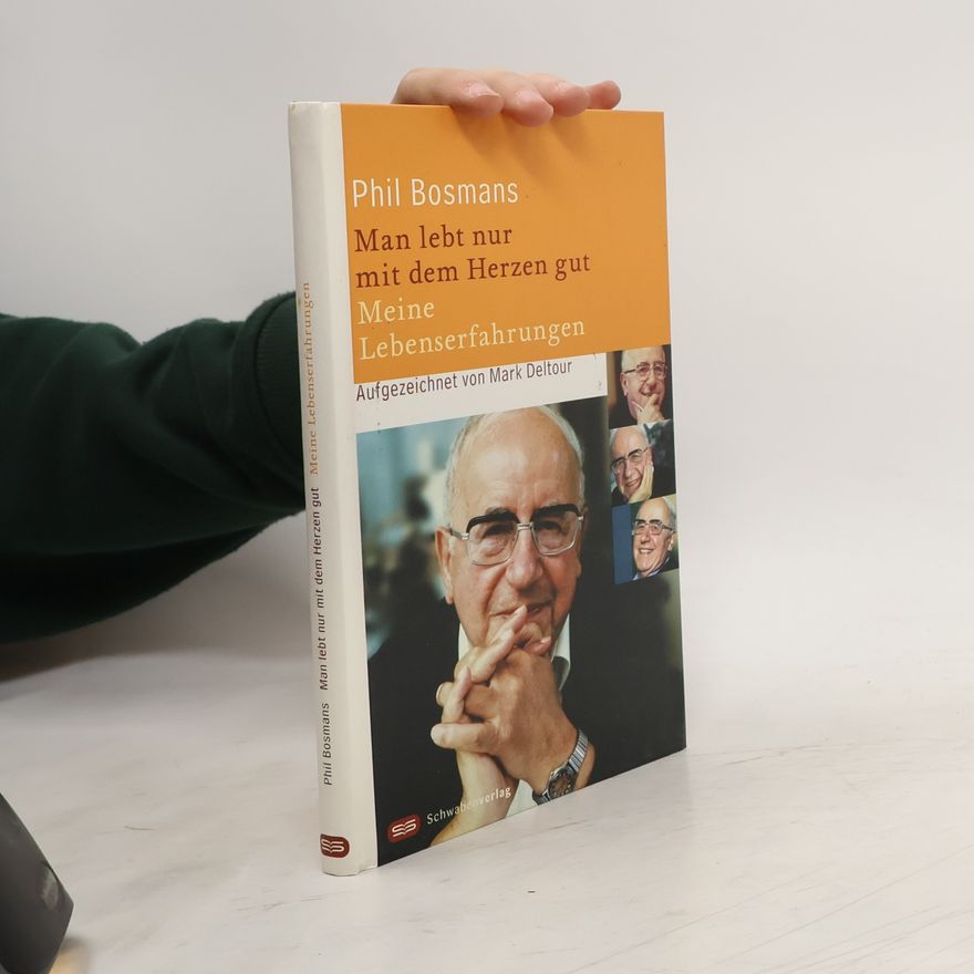 Phil Bosmans Man lebt nur mit dem Herzen gut