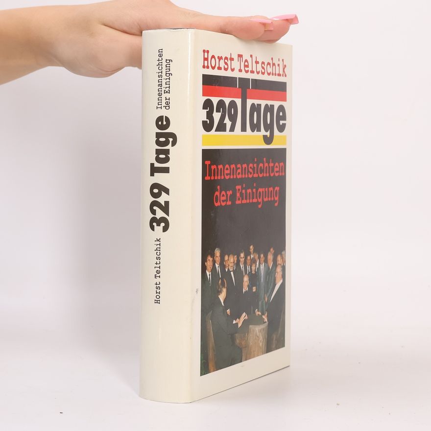 Horst Teltschik 329 Tage. Innenansichten der Einigung