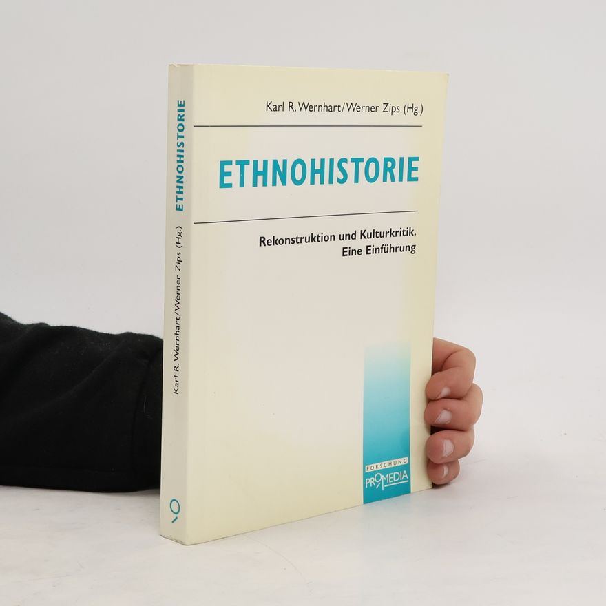 Werner Zips Ethnohistorie : Rekonstruktion und Kulturkritik
