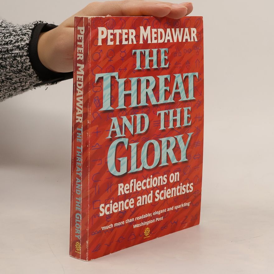 Peter B. Medawar The Threat and the Glory