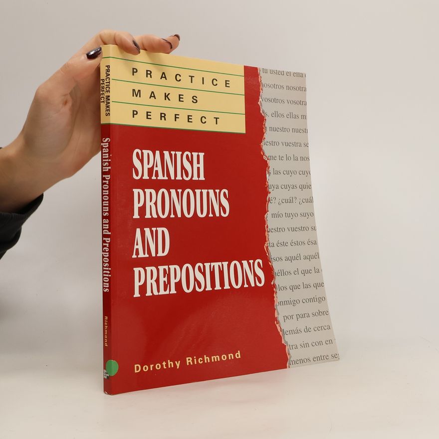 Dorothy Devney Richmond Practice Makes Perfect Spanish Pronouns And Prepositions