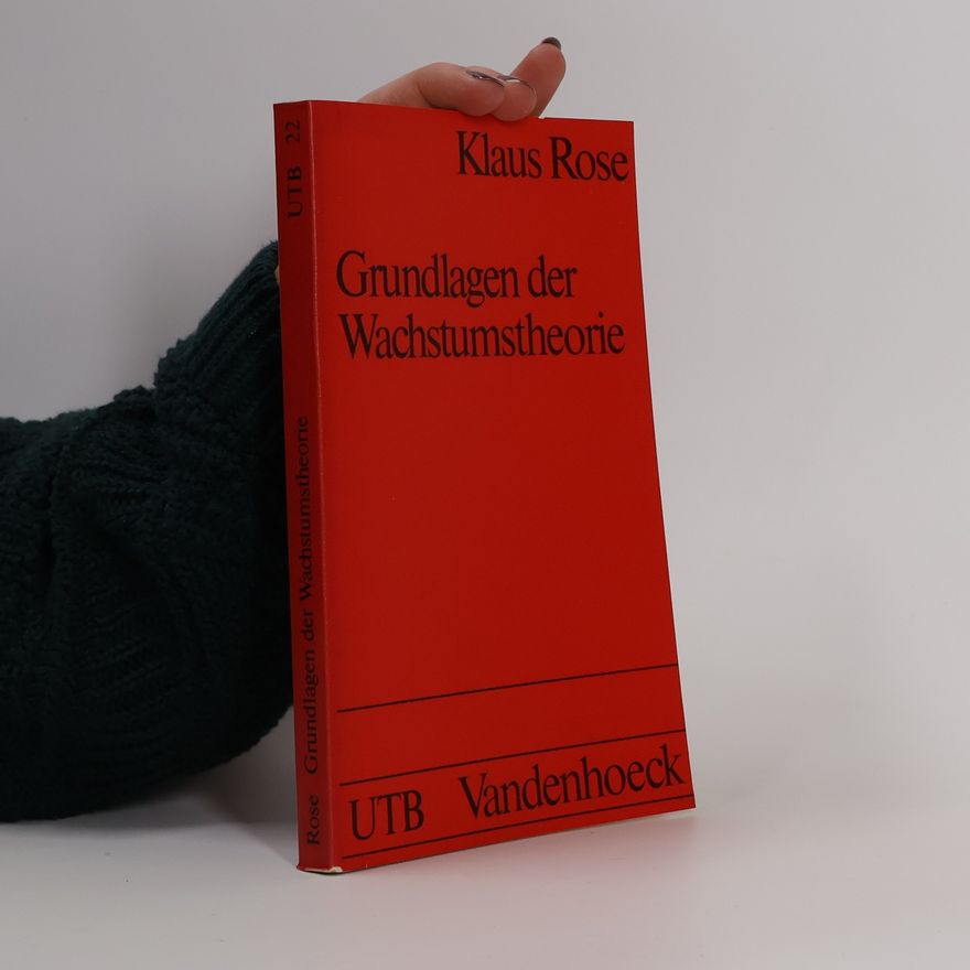 Klaus Rose Grundlagen der Wachstumstheorie