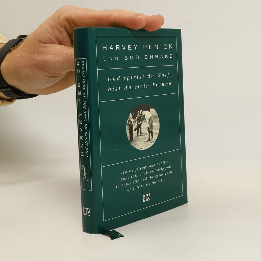 Harvey Penick Und spielst du Golf, bist du mein Freund