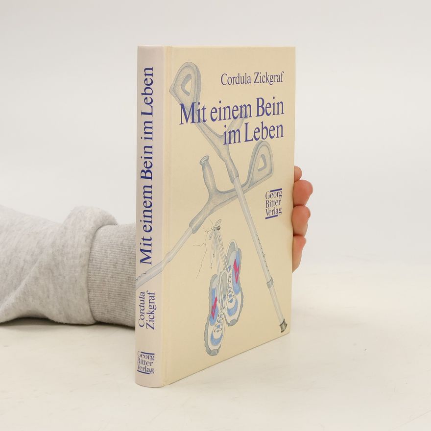 Cordula Zickgraf Mit einem Bein im Leben