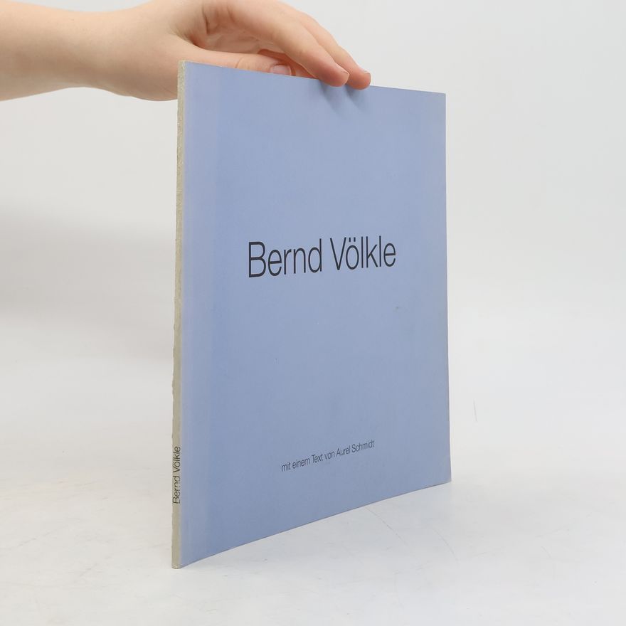 Aurel Schmidt Bernd Völkle