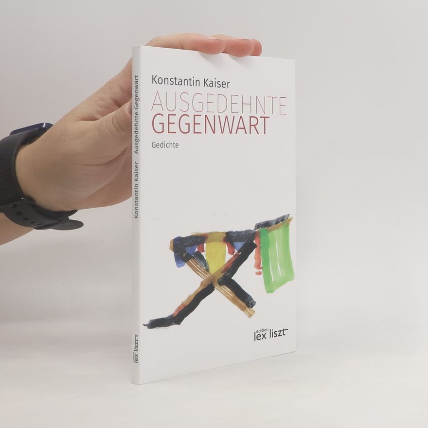 Konstantin Kaiser Ausgedehnte Gegenwart